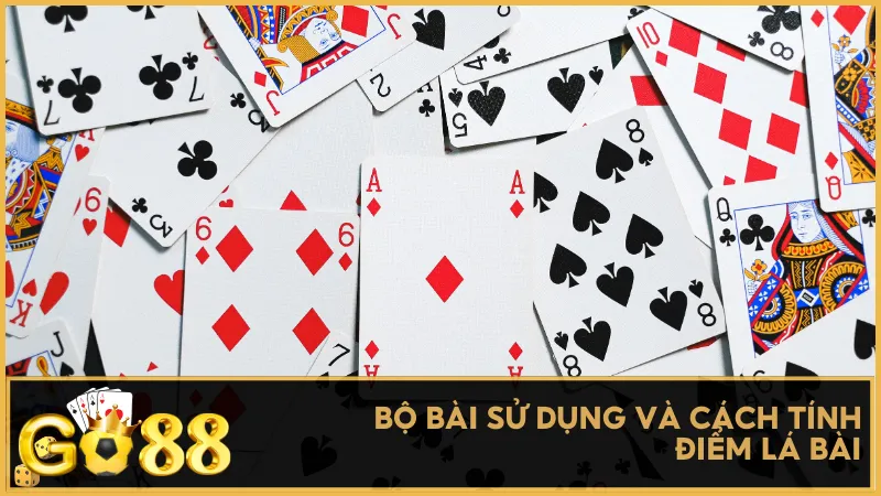 Bộ bài sử dụng và cách tính điểm lá bài