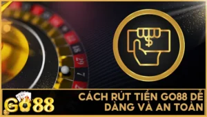 Rút tiền GO88 đơn giản với giao diện rõ ràng và quy trình tối ưu cho mọi người chơi