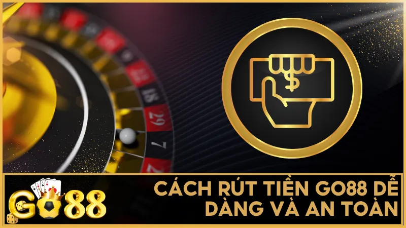Rút tiền GO88 đơn giản với giao diện rõ ràng và quy trình tối ưu cho mọi người chơi