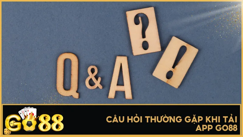 Những thắc mắc phổ biến khi cài app GO88 được giải đáp giúp bạn yên tâm tải và sử dụng