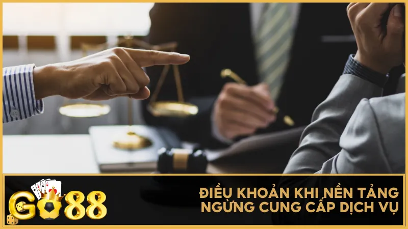 Điều khoản khi nền tảng ngừng cung cấp dịch vụ