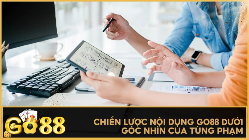 Chiến lược nội dung GO88 dưới góc nhìn của Tùng Phạm
