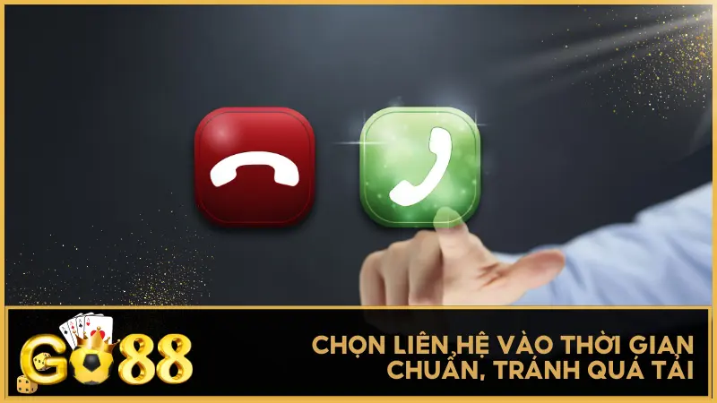 Cần cân nhắc chọn lựa thời gian, để liên hệ được mượt mà hơn