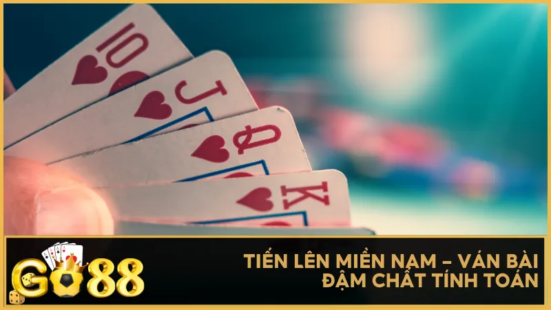Tiến Lên Miền Nam - Ván bài đậm chất tính toán tại Go88