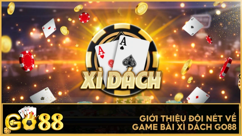 Giới thiệu đôi nét về game bài Xì Dách GO88