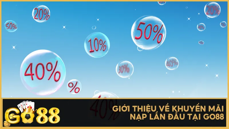 Giới thiệu về khuyến mãi nạp lần đầu tại Go88