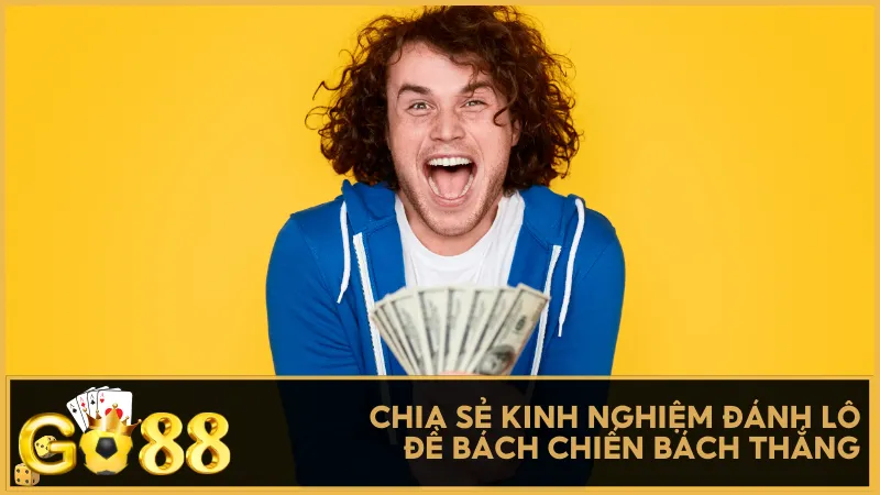 Chia sẻ kinh nghiệm đánh lô đề bách chiến bách thắng