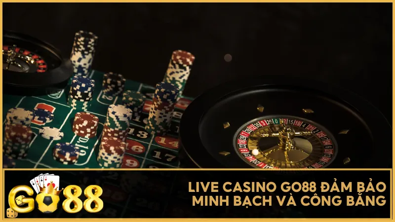 Live Casino Go88 đảm bảo minh bạch và công bằng nhờ công nghệ tiên tiến