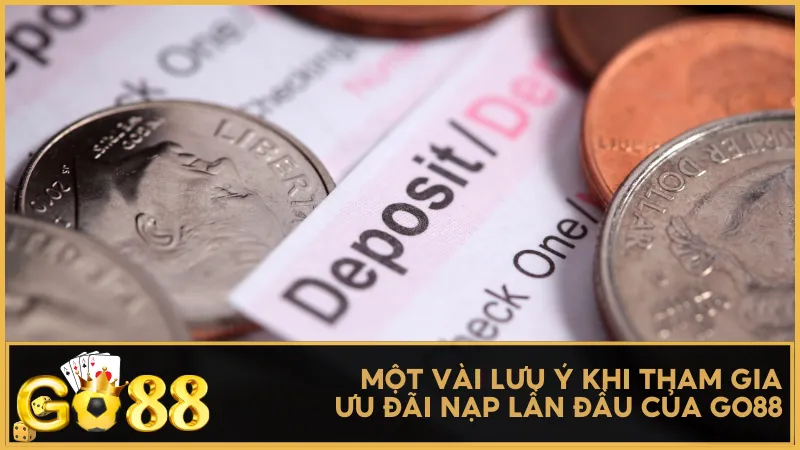 Một vài lưu ý khi tham gia ưu đãi nạp lần đầu của Go88