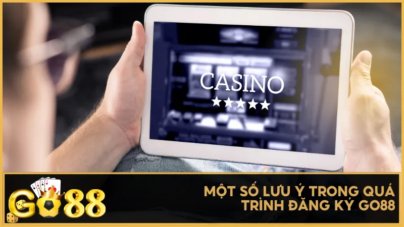 Một số lưu ý trong quá trình đăng ký tài khoản Go88
