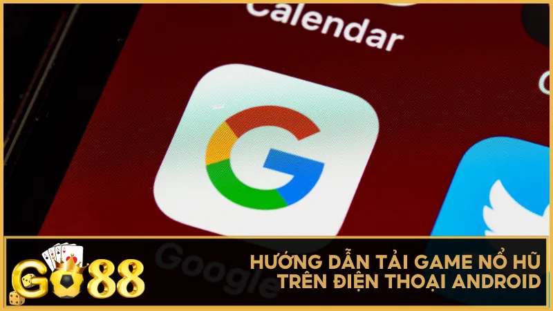 Hướng dẫn tải game nổ hũ trên điện thoại Android