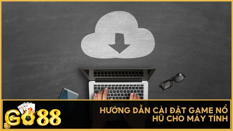 Hướng dẫn cài đặt game nổ hũ cho máy tính (Windows/Mac)