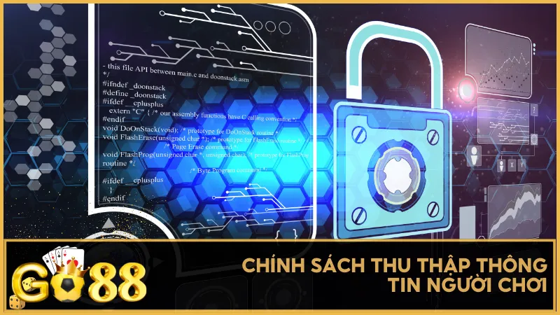 Chính sách thu thập thông tin người chơi tại cổng game Go88