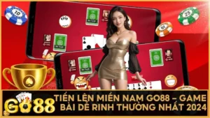 Tiến Lên Miền Nam GO88 - Game Bài Dễ Rinh Thưởng Nhất 2024