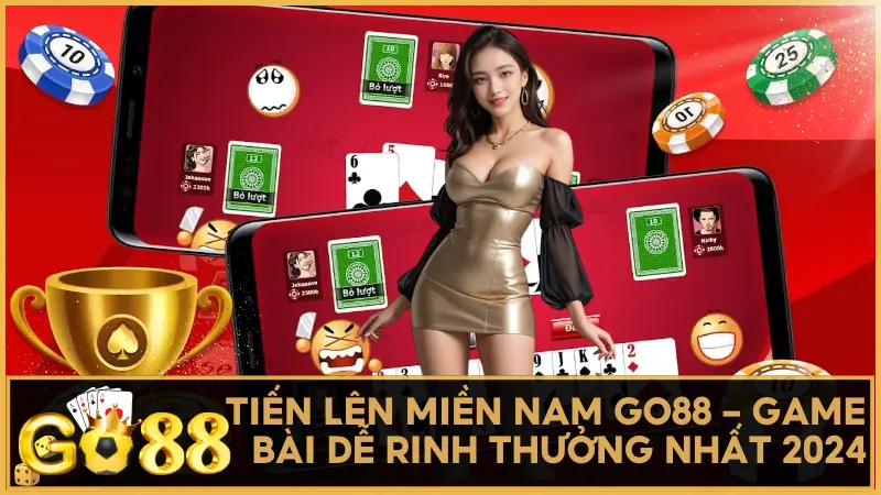 Tiến Lên Miền Nam GO88 - Game Bài Dễ Rinh Thưởng Nhất 2024