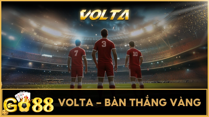 Volta -  Bàn thắng vàng